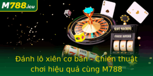 Anh Lo Xien Co Ban Chien Thuat Choi Hieu Qua Cung M788 2
