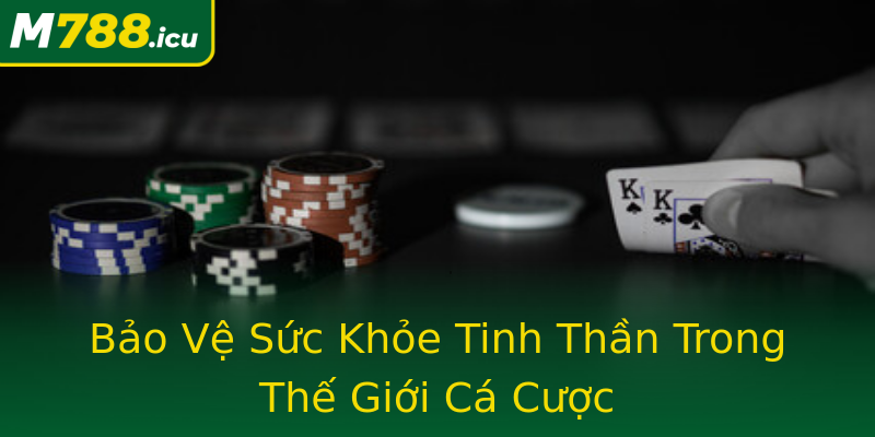 Bảo Vệ Sức Khỏe Tinh Thần Trong Thế Giới Cá Cược Bảo Vệ Sức Khỏe Tinh Thần Trong Thế Giới Cá Cược