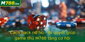 Cach Hack No Hu Bi Quyet Giup Game Thu M788 Tang Co Hoi Chien Thang Va Trung Thuong Lon