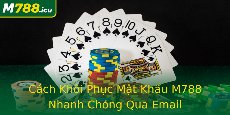 Cách Khôi Phục Mật Khẩu M788 Nhanh Chóng Qua Email Cách Khôi Phục Mật Khẩu M788 Nhanh Chóng Qua Email