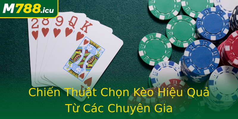 Chiến Thuật Chọn Kèo Hiệu Quả Từ Các Chuyên Gia Chiến Thuật Chọn Kèo Hiệu Quả Từ Các Chuyên Gia