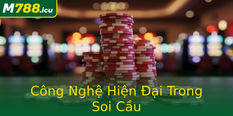 Công Nghệ Hiện Đại Trong Soi Cầu Công Nghệ Hiện Đại Trong Soi Cầu