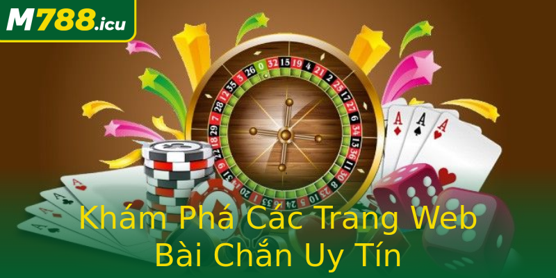 Khám Phá Các Trang Web Bài Chắn Uy Tín Khám Phá Các Trang Web Bài Chắn Uy Tín