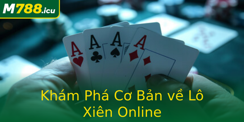 Khám Phá Cơ Bản về Lô Xiên Online Khám Phá Cơ Bản về Lô Xiên Online