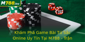 Kham Pha Game Bai Tu Sac Online Uy Tin Tai M788 Tran Chien Ang Cap Va Chien Thuat
