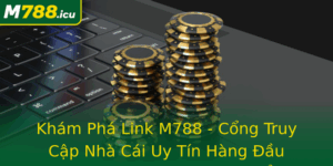 Kham Pha Link M788 Cong Truy Cap Nha Cai Uy Tin Hang Au Nam 2025 Voi Trai Nghiem Ang Cap