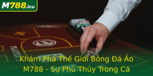 Kham Pha The Gioi Bong A Ao M788 Su Phu Thuy Trong Ca Cuoc The Thao Truc Tuyen