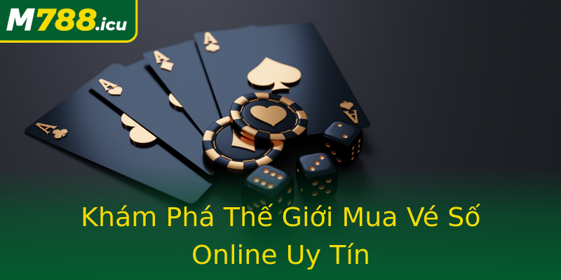 Khám Phá Thế Giới Mua Vé Số Online Uy Tín Khám Phá Thế Giới Mua Vé Số Online Uy Tín