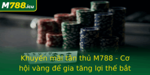 Khuyen Mai Tan Thu M788 Co Hoi Vang E Gia Tang Loi The Bat Au Ca Cuoc Truc Tuyen