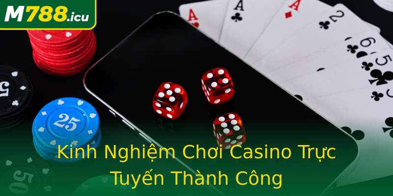 Kinh Nghiệm Chơi Casino Trực Tuyến Thành Công Kinh Nghiệm Chơi Casino Trực Tuyến Thành Công