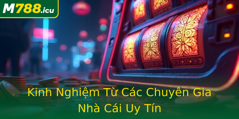 Kinh Nghiệm Từ Các Chuyên Gia Nhà Cái Uy Tín Kinh Nghiệm Từ Các Chuyên Gia Nhà Cái Uy Tín