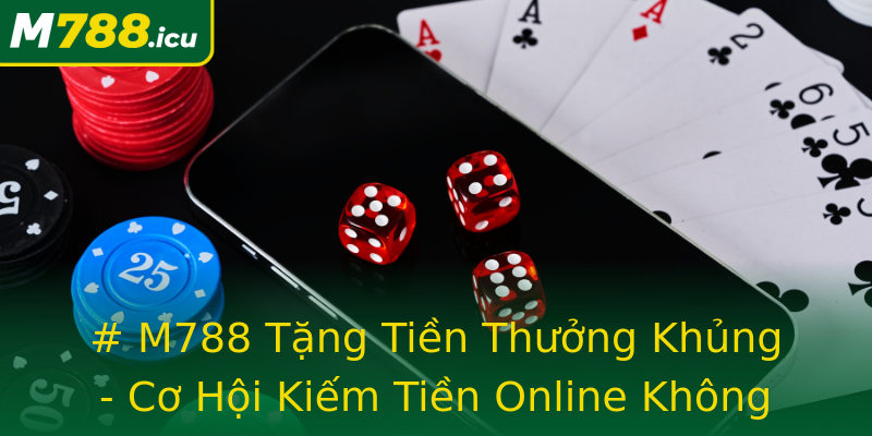 # M788 Tặng Tiền Thưởng Khủng - Cơ Hội Kiếm Tiền Online Không Nên Bỏ Lỡ # M788 Tặng Tiền Thưởng Khủng - Cơ Hội Kiếm Tiền Online Không Nên Bỏ Lỡ