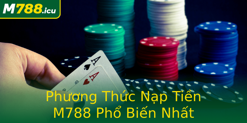 Phương Thức Nạp Tiền M788 Phổ Biến Nhất Phương Thức Nạp Tiền M788 Phổ Biến Nhất