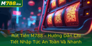 Rut Tien M788 Huong Dan Chi Tiet Nhap Tuc An Toan Va Nhanh Chong Nam 2025 1