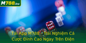 Tai App M788 Trai Nghiem Ca Cuoc Inh Cao Ngay Tren Ien Thoai Cua Ban