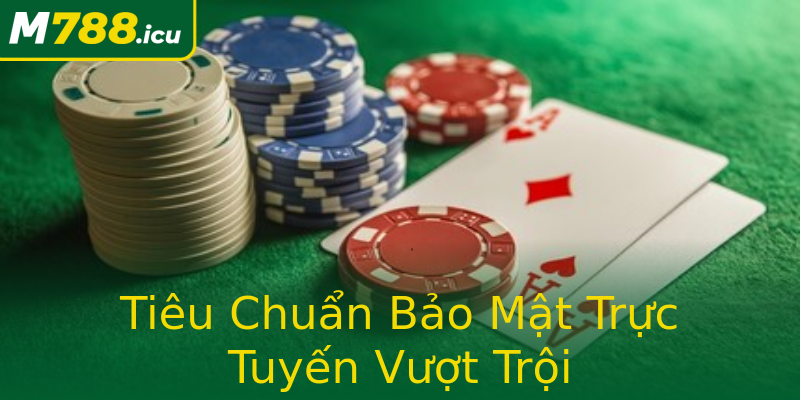 Tiêu Chuẩn Bảo Mật Trực Tuyến Vượt Trội Tiêu Chuẩn Bảo Mật Trực Tuyến Vượt Trội