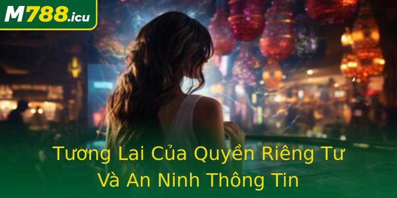 Tương Lai Của Quyền Riêng Tư Và An Ninh Thông Tin Tương Lai Của Quyền Riêng Tư Và An Ninh Thông Tin